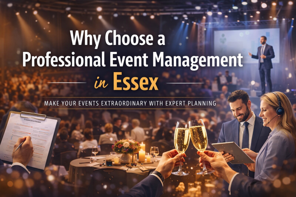 Why Choose a Professional Event Management Company in Essex